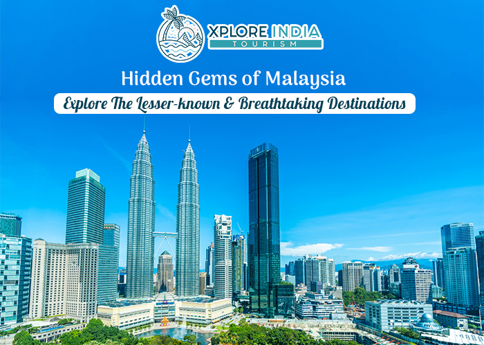 Hidden Gems Of Malaysia Explore The Lesser-Known & Breathtaking Destinations